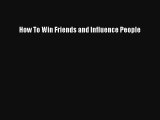 How To Win Friends and Influence People Free Download Book