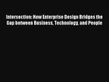 Intersection: How Enterprise Design Bridges the Gap between Business Technology and People