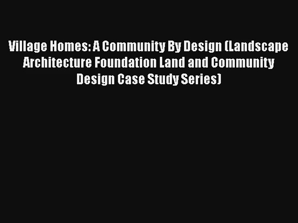 Village Homes: A Community By Design (Landscape Architecture Foundation Land and Community
