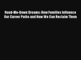 Hand-Me-Down Dreams: How Families Influence Our Career Paths and How We Can Reclaim Them Free