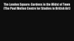 The London Square: Gardens in the Midst of Town (The Paul Mellon Centre for Studies in British