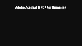 Adobe Acrobat 6 PDF For Dummies FREE Download Book