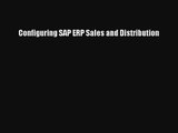 Configuring SAP ERP Sales and Distribution FREE Download Book