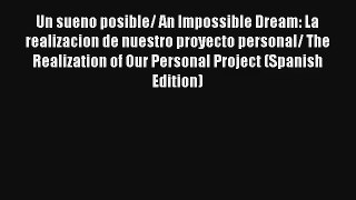 Un sueno posible/ An Impossible Dream: La realizacion de nuestro proyecto personal/ The Realization