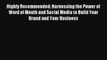 Highly Recommended: Harnessing the Power of Word of Mouth and Social Media to Build Your Brand