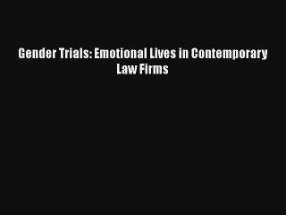 Gender Trials: Emotional Lives in Contemporary Law Firms Free Download Book