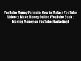 YouTube Money Formula: How to Make a YouTube Video to Make Money Online (YouTube Book : Making