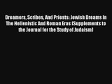 Dreamers Scribes And Priests: Jewish Dreams In The Hellenistic And Roman Eras (Supplements