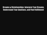 Dreams & Relationships: Interpret Your Dreams Understand Your Emotions and Find Fulfillment