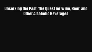 Uncorking the Past: The Quest for Wine Beer and Other Alcoholic Beverages# Online