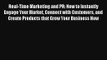 Real-Time Marketing and PR: How to Instantly Engage Your Market Connect with Customers and