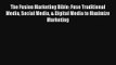 The Fusion Marketing Bible: Fuse Traditional Media Social Media & Digital Media to Maximize