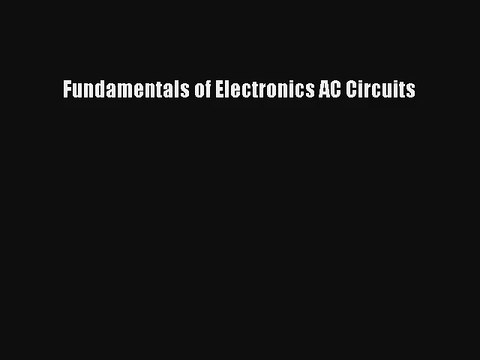 Fundamentals of Electronics AC Circuits Free Download Book