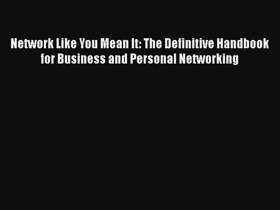 Network Like You Mean It: The Definitive Handbook for Business and Personal Networking Free