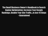 The Small Business Owner's Handbook to Search Engine Optimization: Increase Your Google Rankings