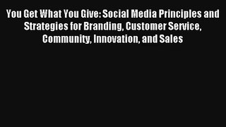 You Get What You Give: Social Media Principles and Strategies for Branding Customer Service