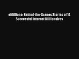 eMillions: Behind-the-Scenes Stories of 14 Successful Internet Millionaires FREE Download Book