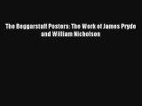 The Beggarstaff Posters: The Work of James Pryde and William Nicholson Download Free