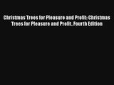 Christmas Trees for Pleasure and Profit: Christmas Trees for Pleasure and Profit Fourth Edition