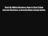 Start An ONline Business How to Start A New Internet Business & Actually Make money Online