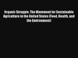 Organic Struggle: The Movement for Sustainable Agriculture in the United States (Food Health