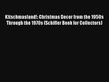 Kitschmasland!: Christmas Decor from the 1950s Through the 1970s (Schiffer Book for Collectors)