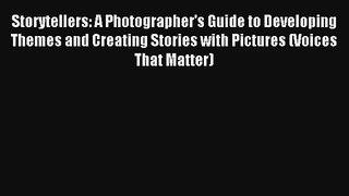 Storytellers: A Photographer's Guide to Developing Themes and Creating Stories with Pictures