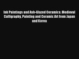 Ink Paintings and Ash-Glazed Ceramics: Medieval Calligraphy Painting and Ceramic Art from Japan