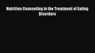 Nutrition Counseling in the Treatment of Eating Disorders Book Download Free