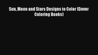 Sun Moon and Stars Designs to Color (Dover Coloring Books) Book Download Free