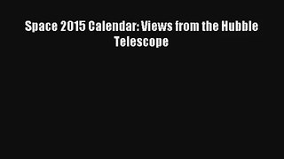 Space 2015 Calendar: Views from the Hubble Telescope Book Download Free