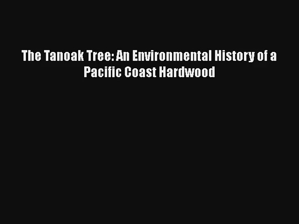 The Tanoak Tree: An Environmental History of a...