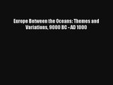 Europe Between the Oceans: Themes and Variations 9000 BC - AD 1000 Download Book Free