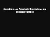 Consciousness: Theories in Neuroscience and Philosophy of Mind Download Free