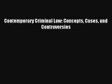 Contemporary Criminal Law: Concepts Cases and Controversies Read Online Free