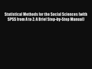 AudioBook Statistical Methods for the Social Sciences (with SPSS from A to Z: A Brief Step-by-Step