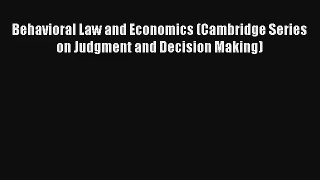 Read Behavioral Law and Economics (Cambridge Series on Judgment and Decision Making) Ebook