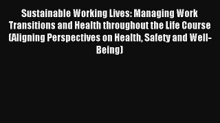 Read Sustainable Working Lives: Managing Work Transitions and Health throughout the Life Course