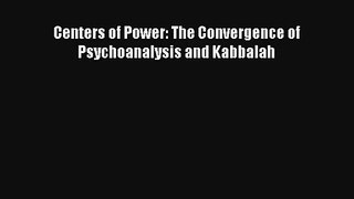 Read Centers of Power: The Convergence of Psychoanalysis and Kabbalah Ebook Free