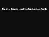 The Art of Bedouin Jewelry: A Saudi Arabian Profile Download Free