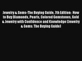 Jewelry & Gems-The Buying Guide 7th Edition:  How to Buy Diamonds Pearls Colored Gemstones