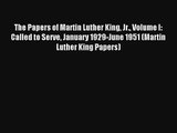 The Papers of Martin Luther King Jr. Volume I: Called to Serve January 1929-June 1951 (Martin