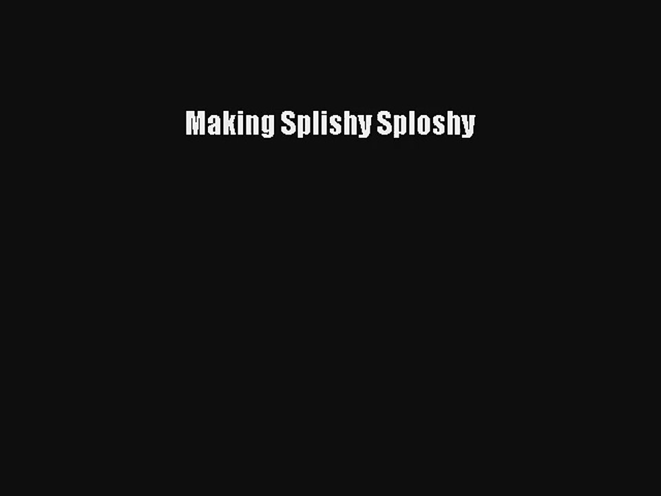 Making Splishy Sploshy Read PDF Free