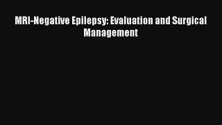 Read MRI-Negative Epilepsy: Evaluation and Surgical Management Ebook Free