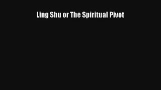 Ling Shu or The Spiritual Pivot Read Online Free