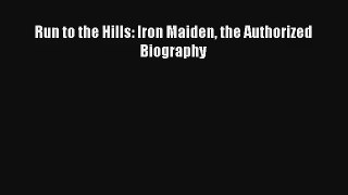 Run to the Hills: Iron Maiden the Authorized Biography Read Download Free