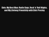Elvis: My Best Man: Radio Days Rock 'n' Roll Nights and My Lifelong Friendship with Elvis Presley