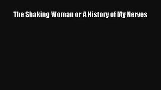 Read The Shaking Woman or A History of My Nerves Ebook Online