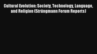 Read Cultural Evolution: Society Technology Language and Religion (Strüngmann Forum Reports)