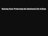 Read Raising Cain: Protecting the Emotional Life of Boys Ebook Online
